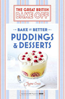Great British Bake Off – Bake it Better (No.5): Puddings & Desserts