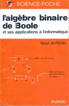 L’algèbre binaire de Boole et ses applications à l’informatique