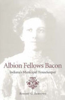 Albion Fellows Bacon: Indiana's Municipal Housekeeper