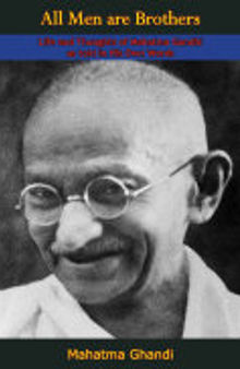 All Men are Brothers: Life and Thoughts of Mahatma Gandhi as told in His Own Words