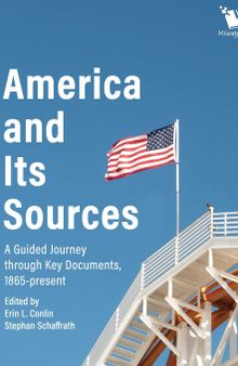 America and Its Sources: A Guided Journey through Key Documents, 1865-present