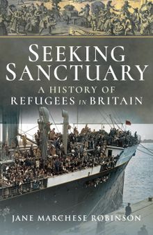 Seeking Sanctuary: A History of Refugees in Britain