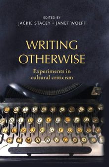 Writing otherwise: Experiments in cultural criticism