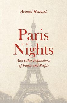 Paris Nights - And other Impressions of Places and People