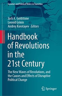 Handbook of Revolutions in the 21st Century: The New Waves of Revolutions, and the Causes and Effects of Disruptive Political Change