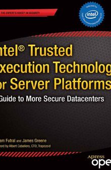 Intel Trusted Execution Technology for Server Platforms. A Guide to More Secure Datacenters