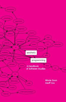 Aesthetic Programming. A Handbook of Software Studies