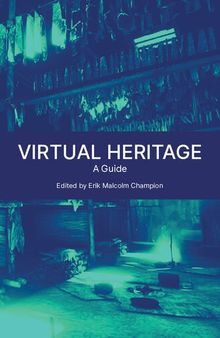 Virtual Heritage. A Guide