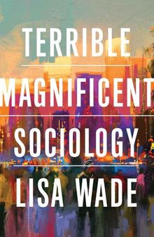 Terrible Magnificent Sociology (First Edition)