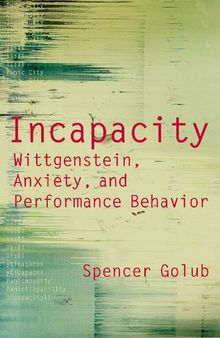 Incapacity. Wittgenstein, Anxiety, and Performance Behavior