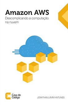 Amazon AWS: Descomplicando a computação na nuvem