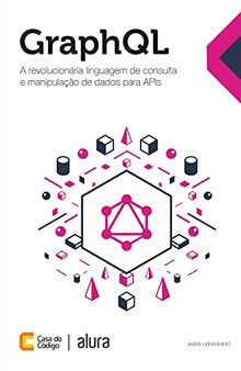 GraphQL: A revolucionária linguagem de consulta e manipulação de dados para APIs