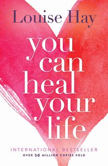 You Can Heal Your Life (Scanned version) - includes a new afterword by Louise Hay