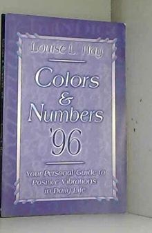 Colors & Numbers 1996: Your Personal Guide to Positive Vibrations in Daily Life