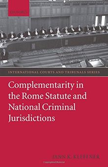 Complementarity in the Rome Statute and National Criminal Jurisdictions (International Courts and Tribunals Series)