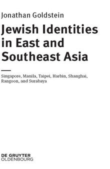 Jewish Identities in East and Southeast Asia: Singapore, Manila, Taipei, Harbin, Shanghai, Rangoon, and Surabaya