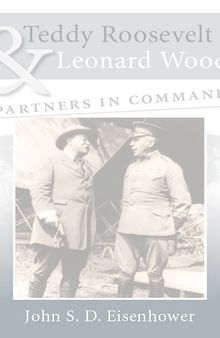 Teddy Roosevelt and Leonard Wood