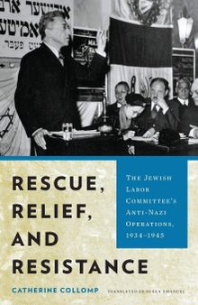 Rescue, Relief, and Resistance: The Jewish Labor Committee's Anti-Nazi Operations, 1934–1945