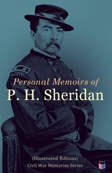 Personal Memoirs of P. H. Sheridan (Illustrated Edition)