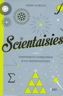 Scientaisies : Chroniques narquoises d'un mathématicien