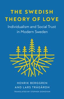 The Swedish Theory of Love: Individualism and Social Trust in Modern Sweden