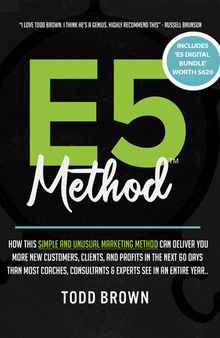 E5 Method: Consistently and Predictably Acquire New Clients, Customers & Profits in Your Business