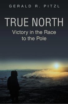 True North: Victory in the Race to the Pole