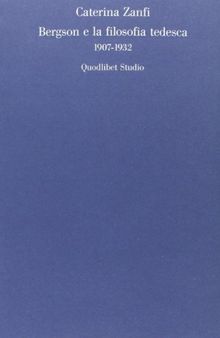 Bergson e la filosofia tedesca 1907-1932