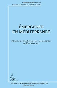 Émergence en Méditerranée: Attractivité, investissements internationaux et délocalisations