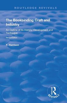 The Bookbinding Craft and Industry: An Outline of its History, Development and Technique