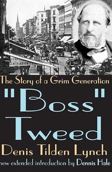 Boss Tweed: The Story of a Grim Generation