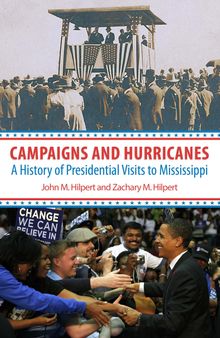 Campaigns and Hurricanes: A History of Presidential Visits to Mississippi