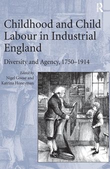 Childhood and Child Labour in Industrial England: Diversity and Agency, 1750–1914