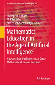 Mathematics Education in the Age of Artificial Intelligence: How Artificial Intelligence can Serve Mathematical Human Learning
