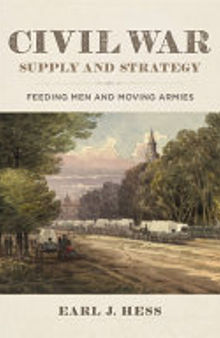 Civil War Supply and Strategy: Feeding Men and Moving Armies