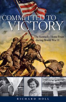 Committed to Victory: The Kentucky Home Front During World War II