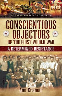 Conscientious Objectors of the First World War: A Determined Resistance