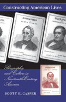 Constructing American Lives: Biography and Culture in Nineteenth-Century America