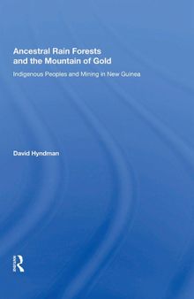 Ancestral Rainforests And The Mountain Of Gold: Indigenous Peoples And Mining In New Guinea