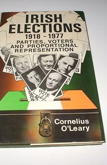 Irish Elections, 1918-77: Parties, Voters, and Proportional Representation