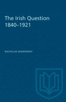 The Irish Question, 1840-1921: A Commentary on Anglo-Irish Relations and on Social and Political Forces in Ireland in the Age of Reform and Revolution