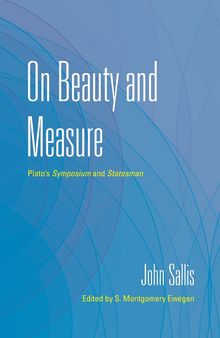 On Beauty and Measure: Plato's Symposium and Statesman