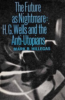 The Future as Nightmare: H. G. Wells and the Anti-Utopians