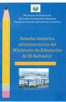 Reseña Histórica Administrativa del Ministerio de Educación de El Salvador