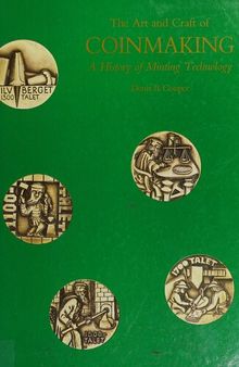 The Art And Craft Of Coinmaking: A History Of Minting Technology
