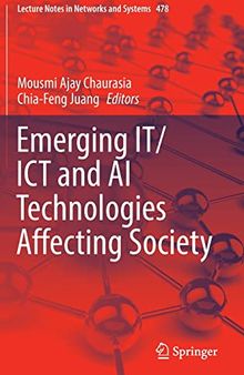 Emerging IT/ICT and AI Technologies Affecting Society (Lecture Notes in Networks and Systems, 478)