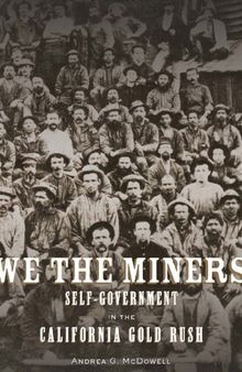 We the Miners: Self-Government in the California Gold Rush