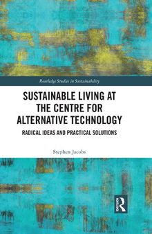 Sustainable Living at the Centre for Alternative Technology: Radical Ideas and Practical Solutions