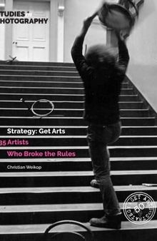 Strategy: Get Arts: 35 Artists Who Broke the Rules