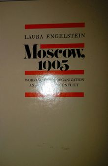Moscow, 1905: Working-Class Organization and Political Conflict